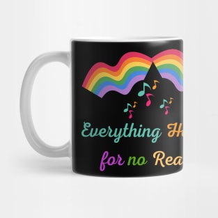 Everything happens for no reason Mug